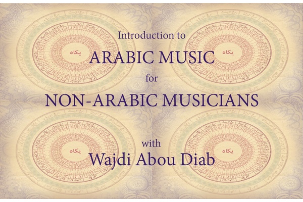 Wajdi AbouDiab - Introduction to ARABIC MUSIC for NON-ARABIC musicians