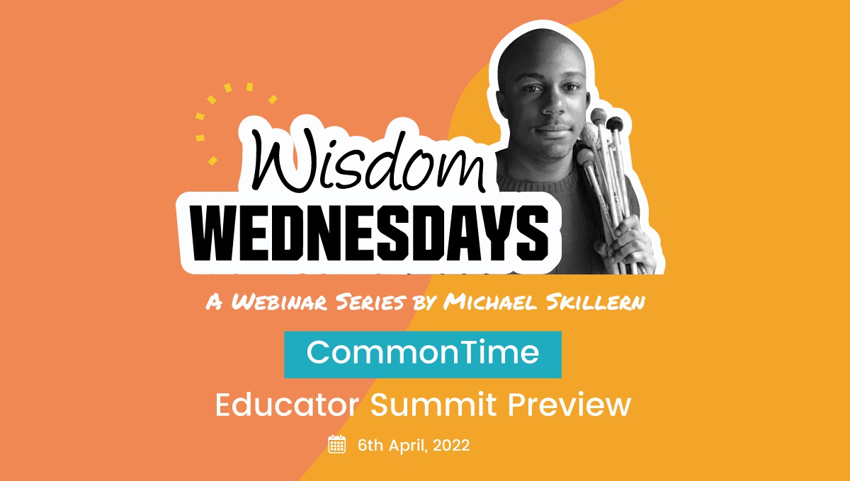 Wisdom Wednesdays: Educator Summit Preview - CommonTime