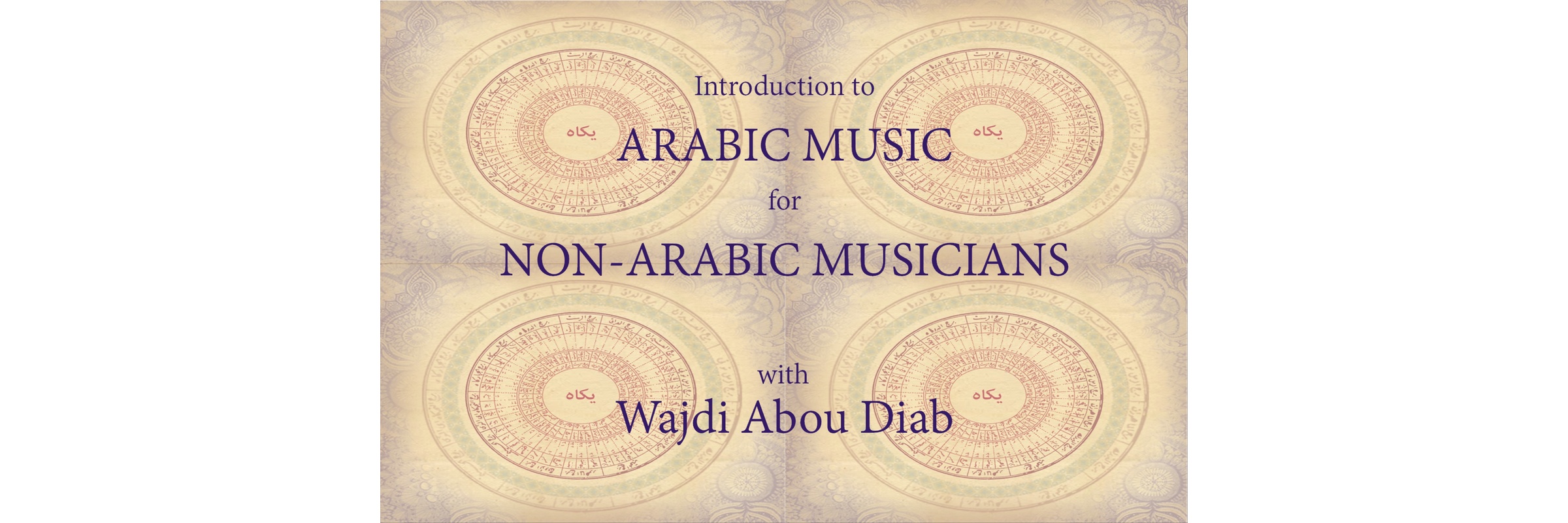 Wajdi AbouDiab - Introduction to ARABIC MUSIC for NON-ARABIC musicians