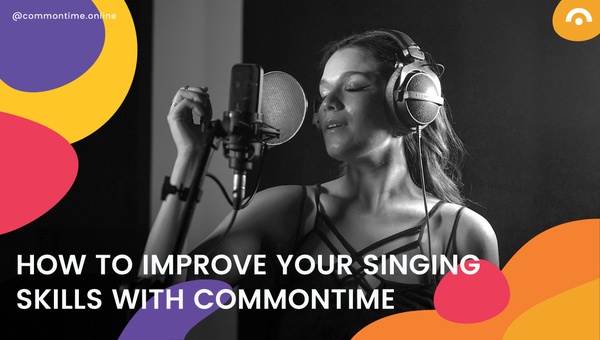 How to improve your singing skills with CommonTime - CommonTime