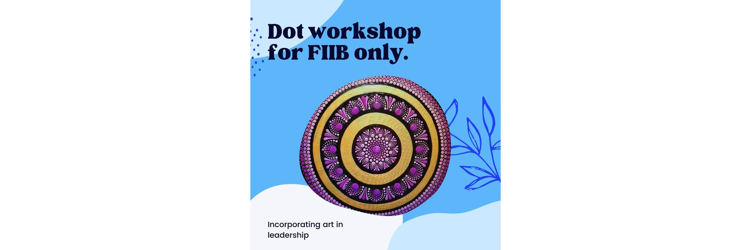 Malathi - "For FIIB only -Dot  workshop "