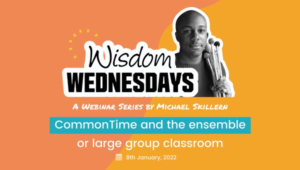 Wisdom Wednesday: CommonTime and the Ensemble or Large Group classroom - CommonTime