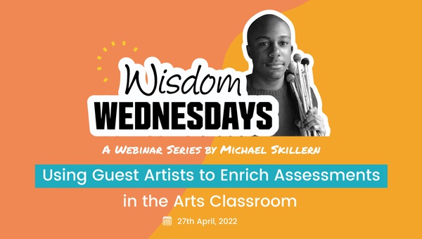 Wisdom Wednesdays: Using Guest Artists to Enrich Assessments in the Arts Classroom - CommonTime
