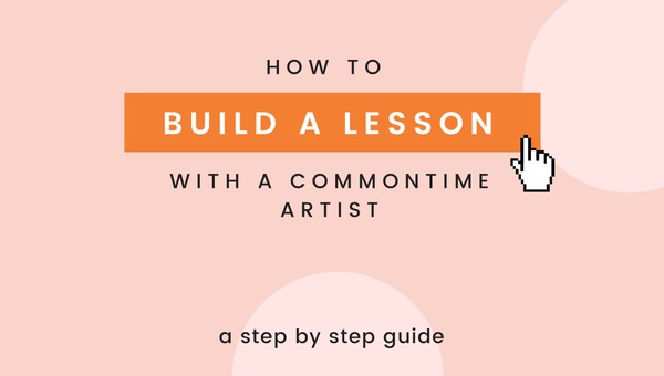 How to Build a Lesson with an Artist on CommonTime - CommonTime