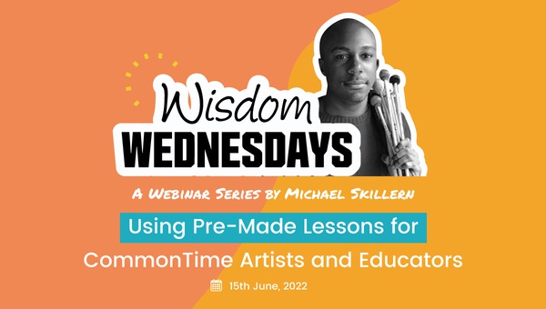 Wisdom Wednesdays: Using Planned Lessons Plans for CommonTime Artists and Educators - CommonTime